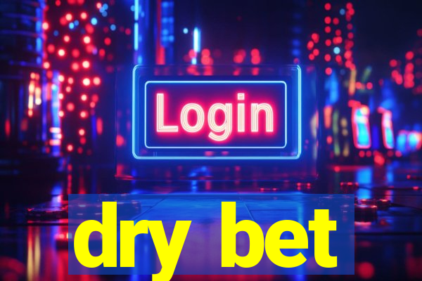 dry bet