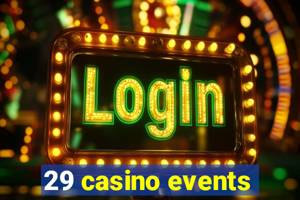 29 casino events