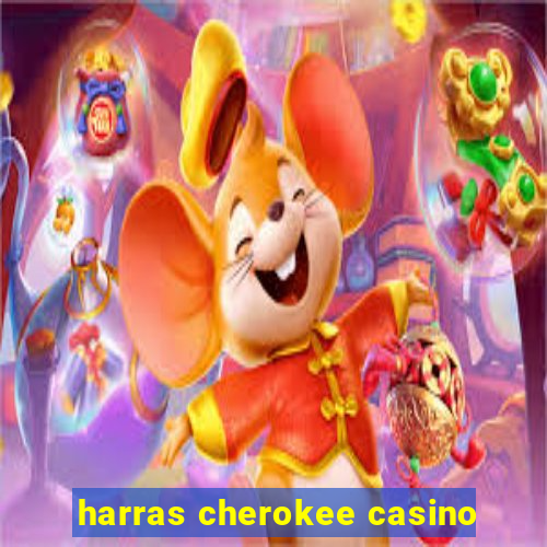 harras cherokee casino