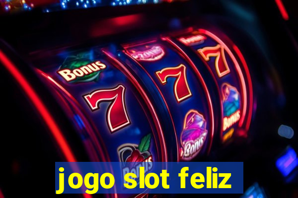 jogo slot feliz