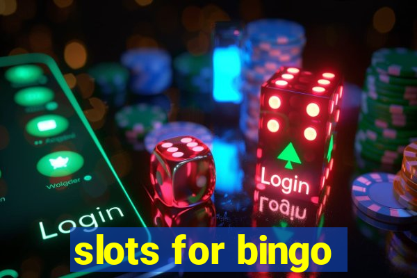 slots for bingo