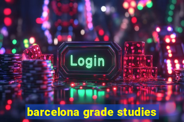 barcelona grade studies