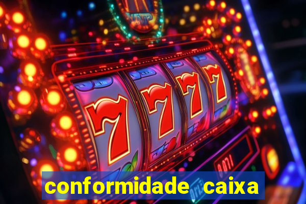 conformidade caixa quanto tempo demora