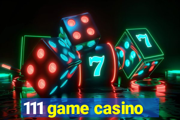 111 game casino