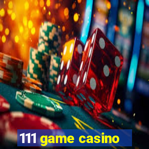 111 game casino