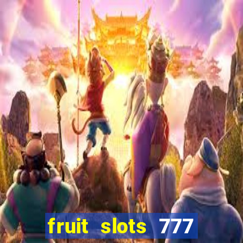 fruit slots 777 paga mesmo