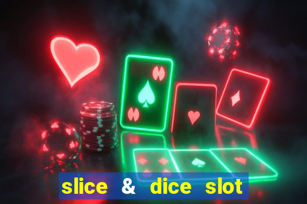 slice & dice slot free play