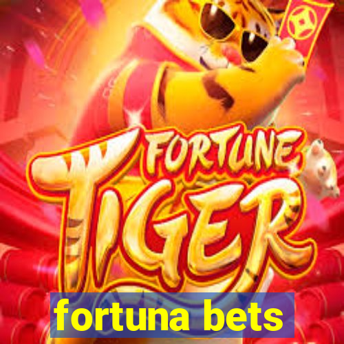 fortuna bets