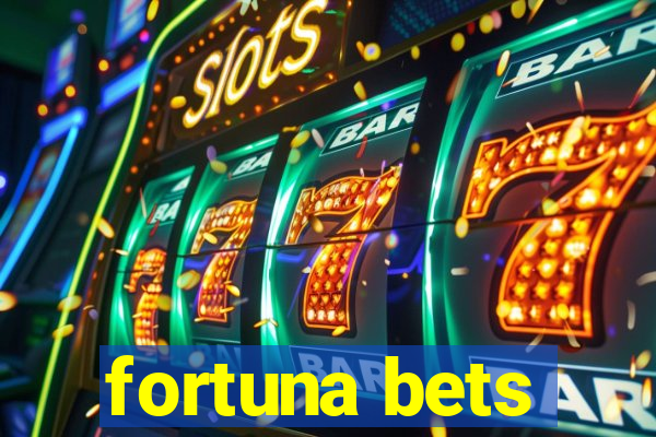 fortuna bets