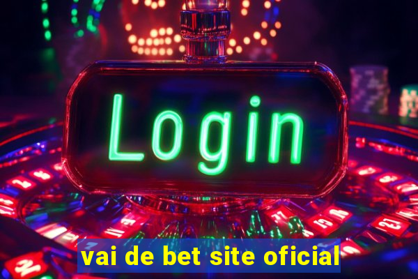 vai de bet site oficial