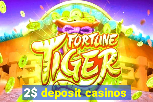 2$ deposit casinos