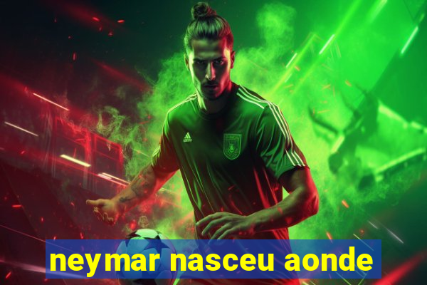 neymar nasceu aonde