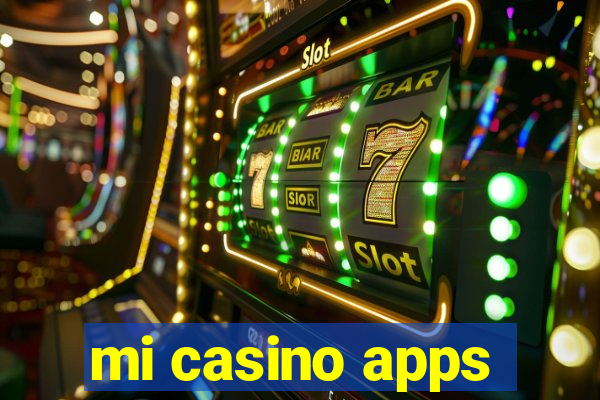 mi casino apps