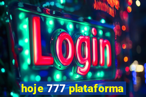 hoje 777 plataforma