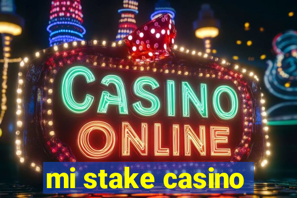 mi stake casino