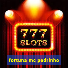 fortuna mc pedrinho