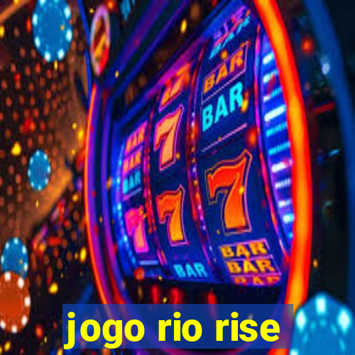 jogo rio rise