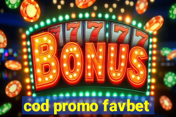 cod promo favbet