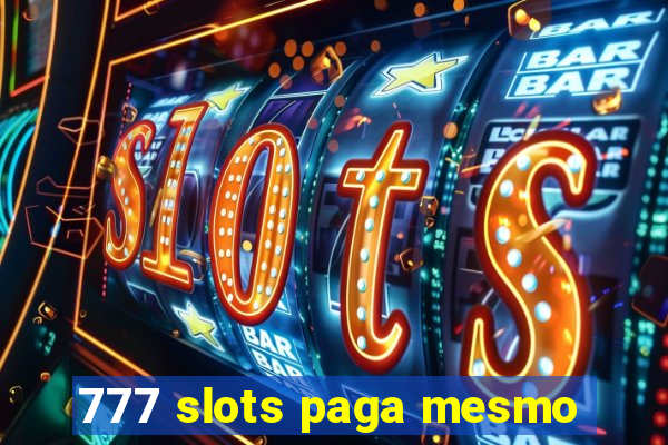 777 slots paga mesmo