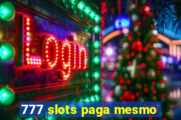 777 slots paga mesmo