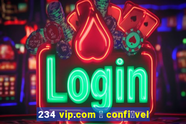 234 vip.com 茅 confi谩vel