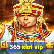 365 slot vip