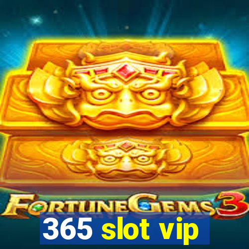 365 slot vip