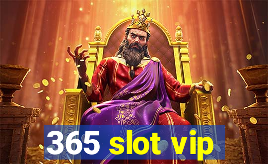 365 slot vip