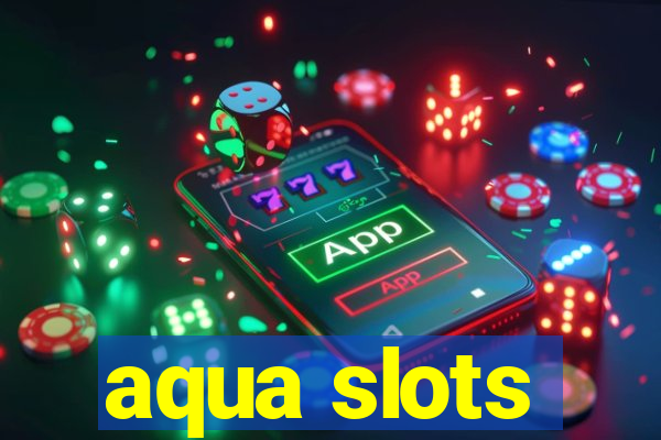 aqua slots