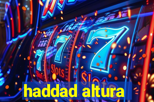 haddad altura