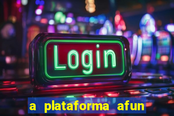 a plataforma afun paga mesmo