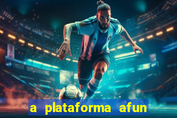 a plataforma afun paga mesmo