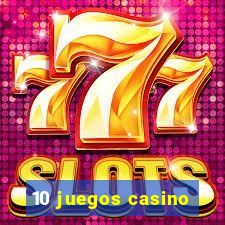 10 juegos casino