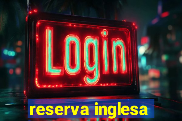 reserva inglesa