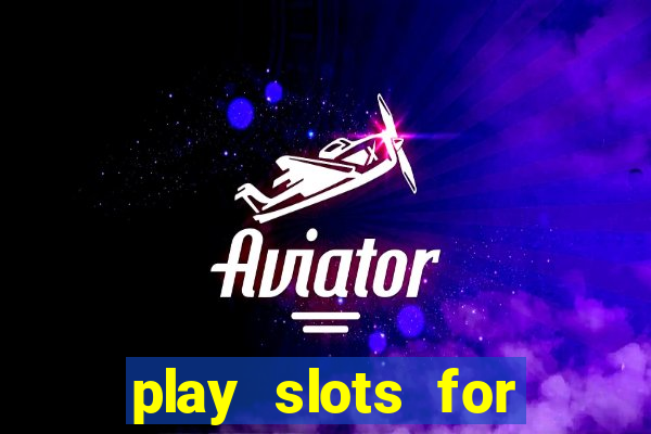 play slots for real money