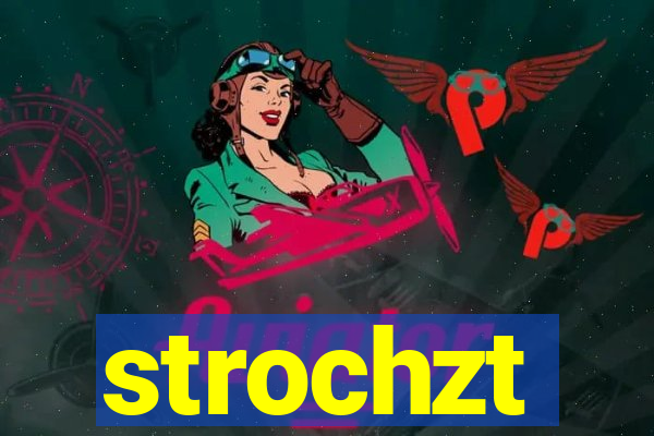 strochzt