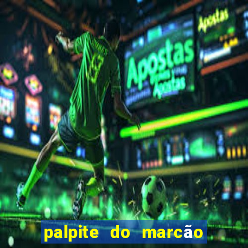 palpite do marcão jogo do bicho