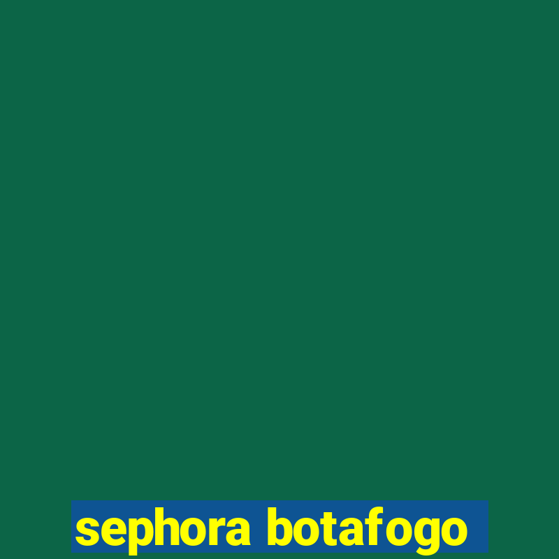 sephora botafogo