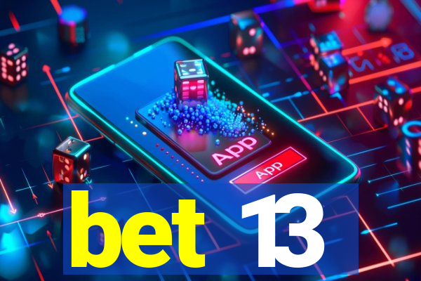 bet 13