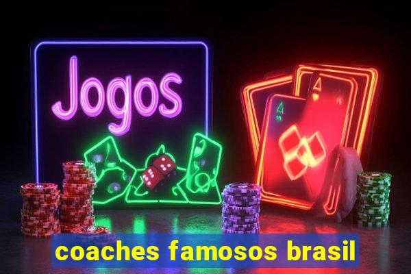 coaches famosos brasil