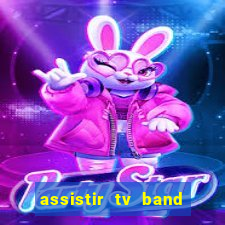 assistir tv band bahia ao vivo