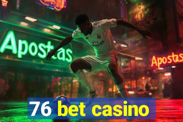 76 bet casino