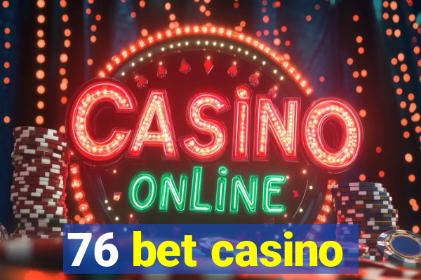 76 bet casino