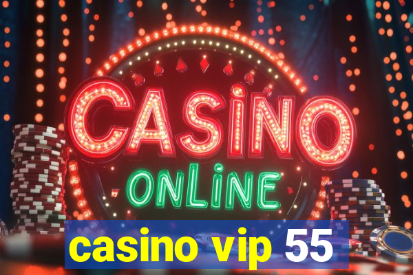 casino vip 55