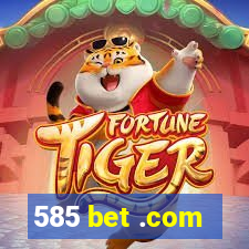 585 bet .com