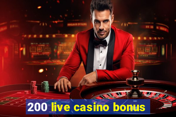 200 live casino bonus