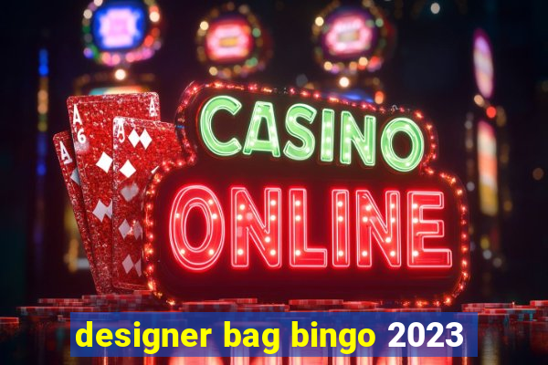 designer bag bingo 2023