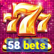 58 bets