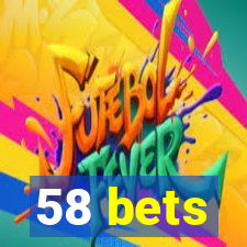 58 bets