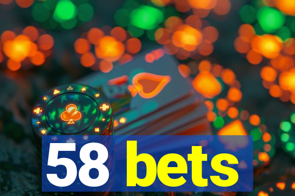 58 bets